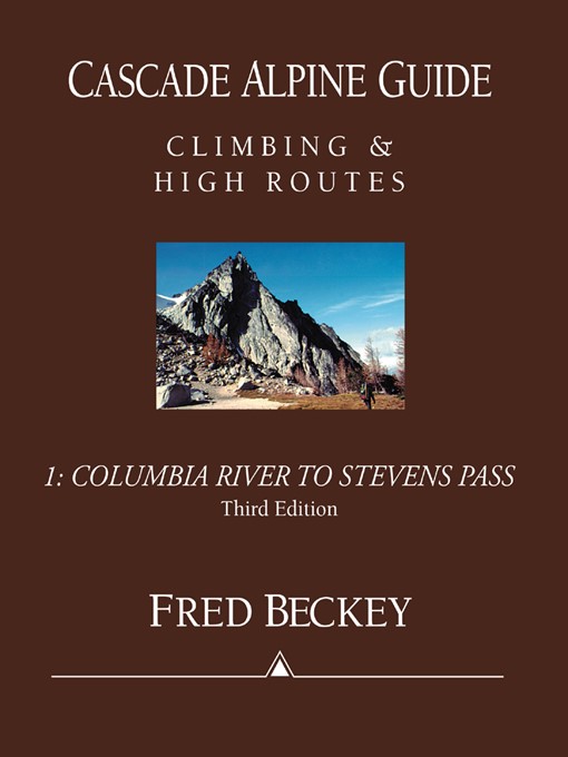 Title details for Cascade Alpine Guide, Volume 1: Columbia River to Stevens Pass by Fred Beckey - Wait list